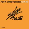 Pere F & Oriol Homedes - F**k Me - Single